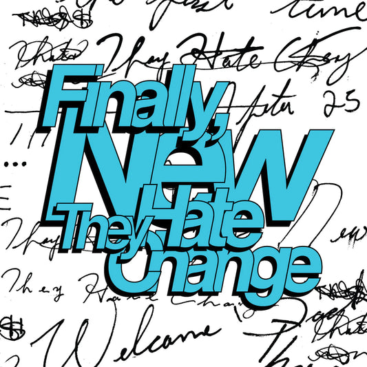 They Hate Change - Finally, New (Limited Edition on Coke Bottle Clear Vinyl)