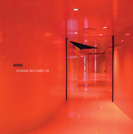 Wire - Change Becomes Us (180g Black Vinyl + Gatefold)