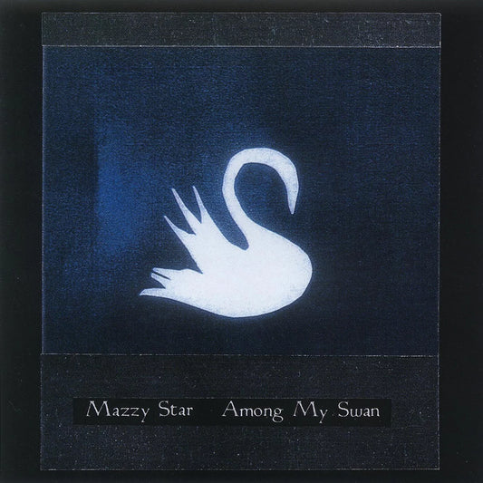 Mazzy Star - Among My Swan (Reissue on Black Vinyl)