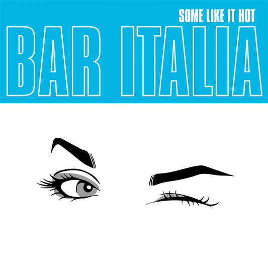 Bar Italia - Some Like It Hot (Limited Edition on Transparent Turquoise Vinyl)