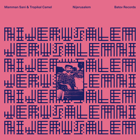 Mamman Sani & Tropical Camel - Nijerusalem (Limited Edition on Pink Vinyl)