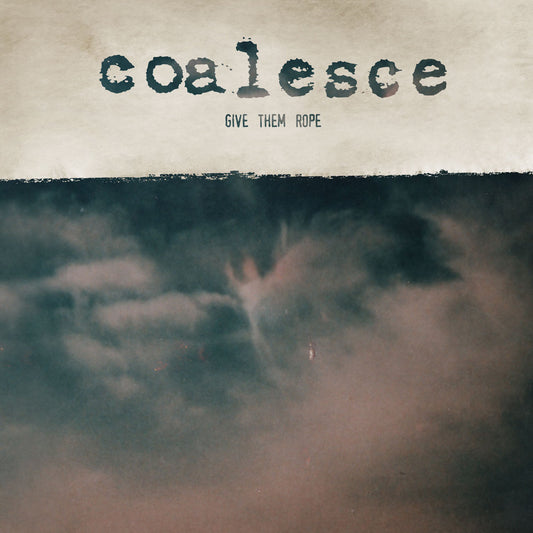 Coalesce - Give Them Rope (Limited Edition on Custom Galaxy Merge Vinyl)