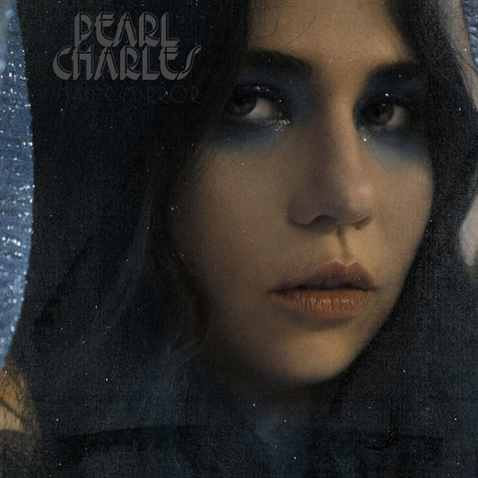 Pearl Charles - Magic Mirror (Limited Edition on Blue Vinyl)