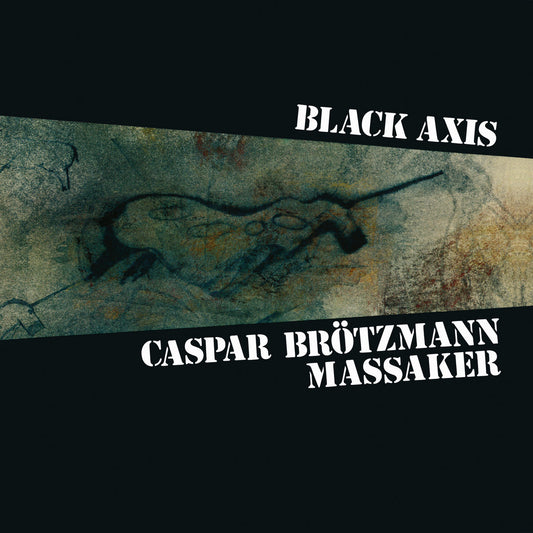 Caspar Brötzmann Massaker - Black Axis (Double Black Vinyl)