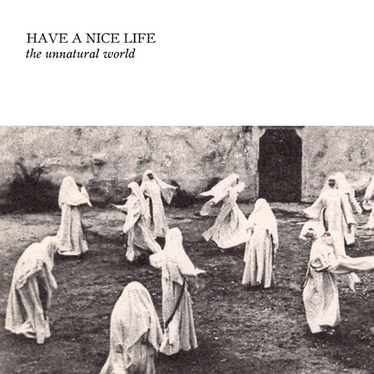 Have A Nice Life - The Unnatural World (Limited Edition on White Vinyl)