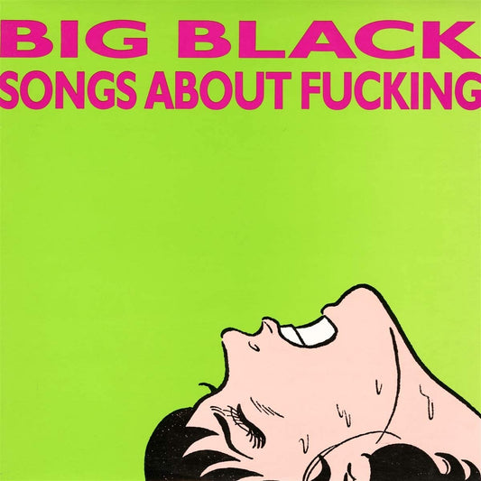 Big Black - Songs About Fucking (Remastered Black Vinyl)